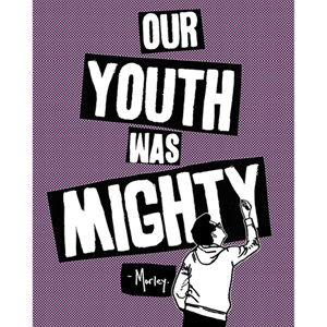 Our Youth Was Mighty (Morley)