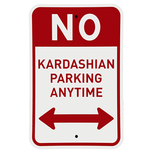 No Kardashian Parking Anytime (Plastic Jesus)