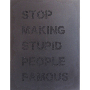 Stop Making Stupid People Famous (Plastic Jesus)